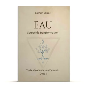 Eau : Source de transformation (Traité d'Alchimie des Éléments)